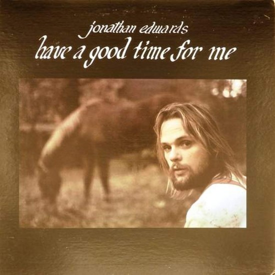 Пластинка Jonathan Edwards Have a good time for me